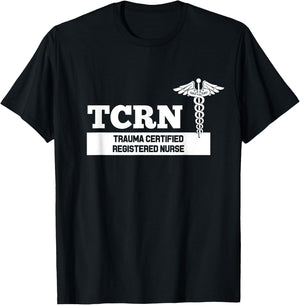 TCRN Trauma Certified Registered Nurse Hospital Staff T-Shirt - T-Shirt | Black