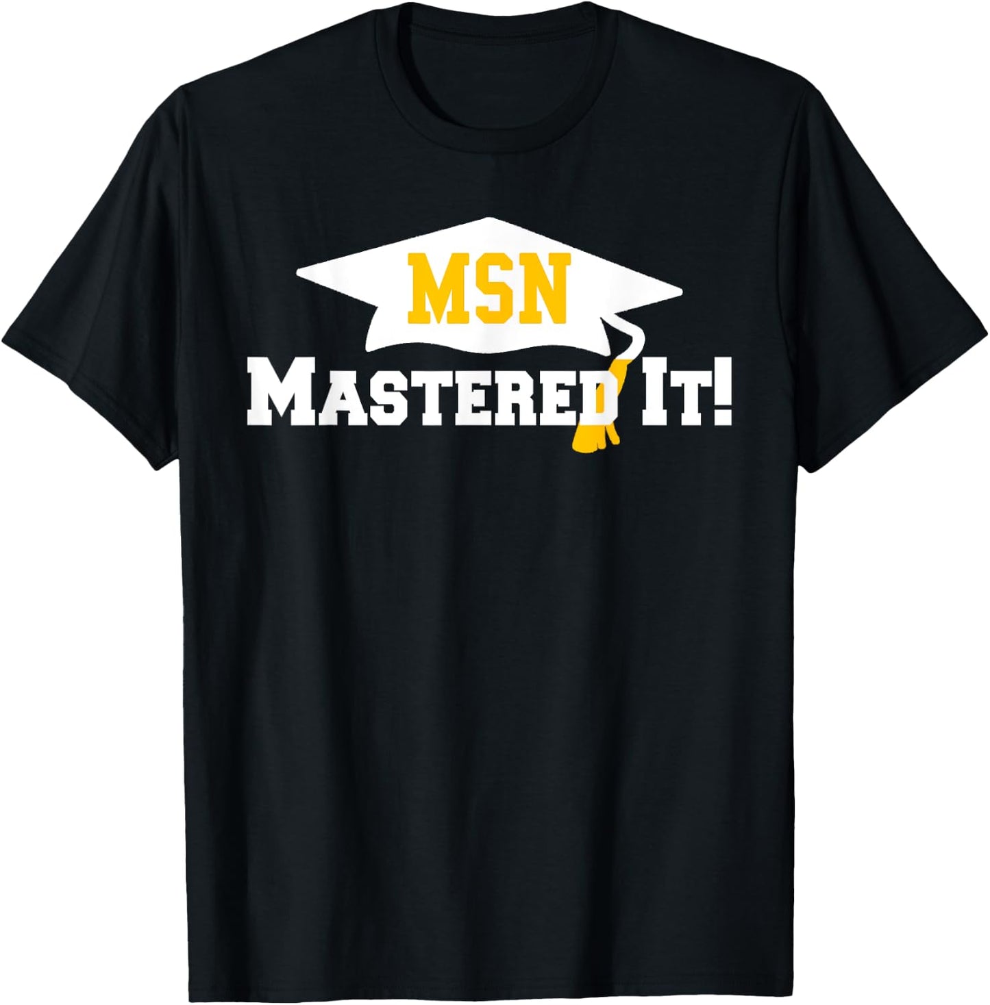 MSN Grad Cap Mastered It Masters Graduation Party Him Her T-Shirt - T-Shirt | Black