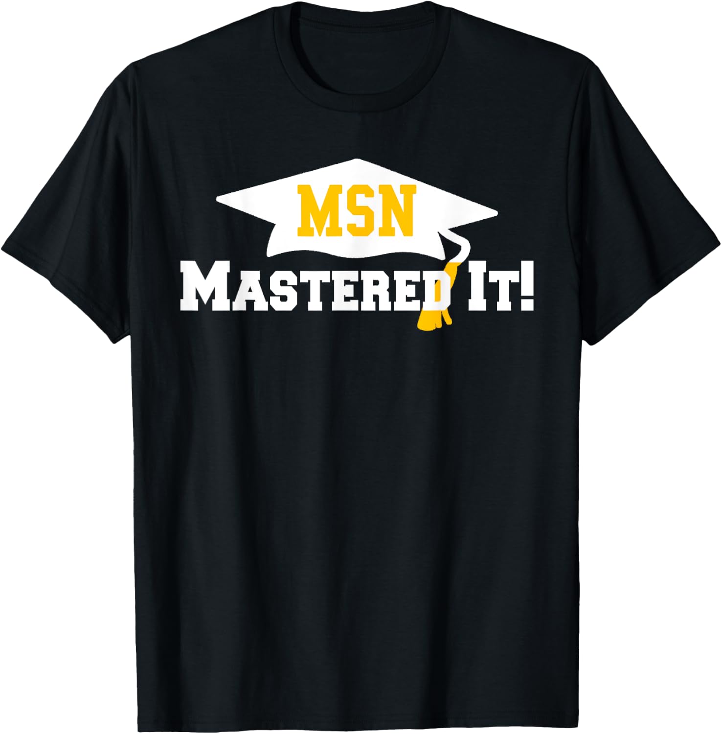 MSN Grad Cap Mastered It Masters Graduation Party Him Her T-Shirt - T-Shirt | Black