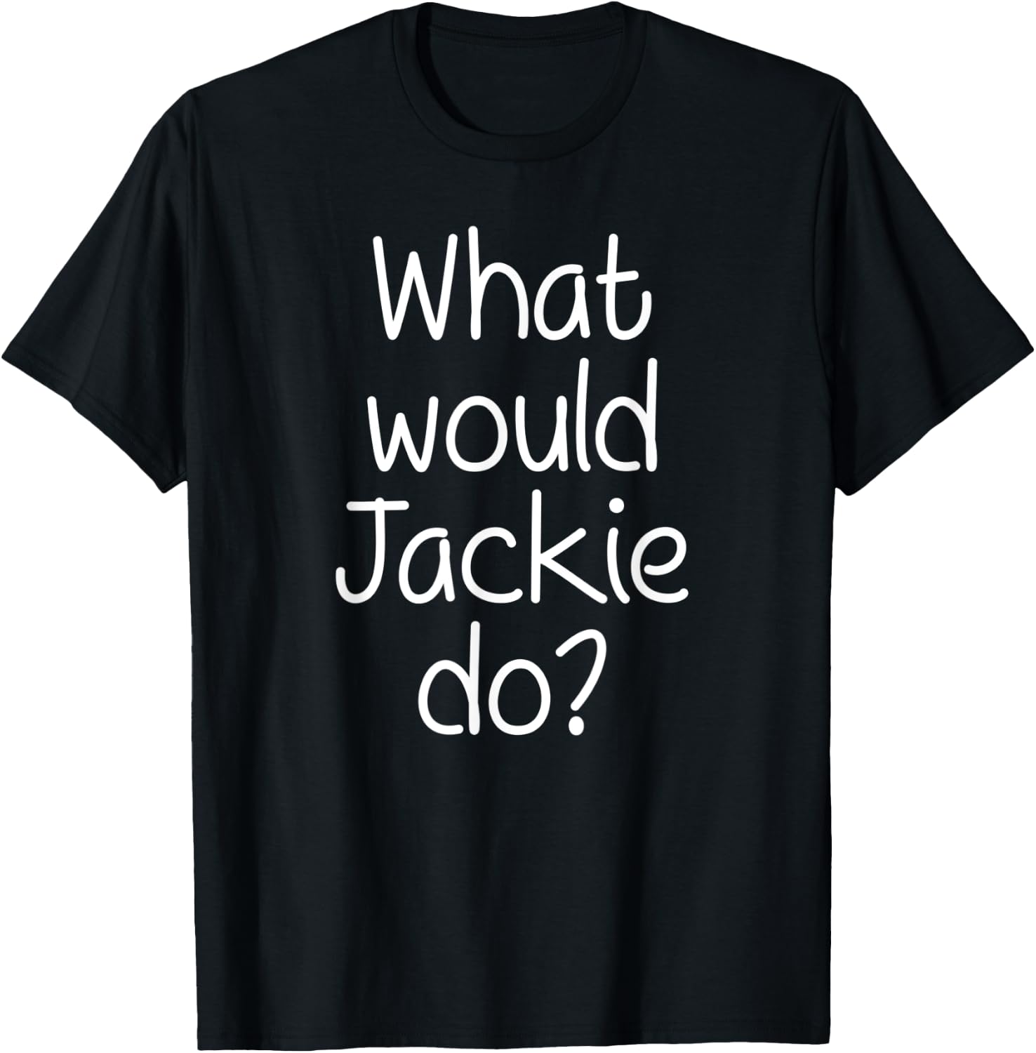 What Would JACKIE Do Funny Personalized Name Women Gift T-Shirt - T-Shirt | Black