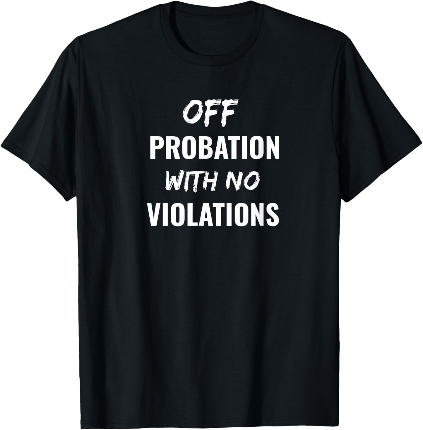 Funny Off Probation With No Violations T-Shirt - T-Shirt | Black