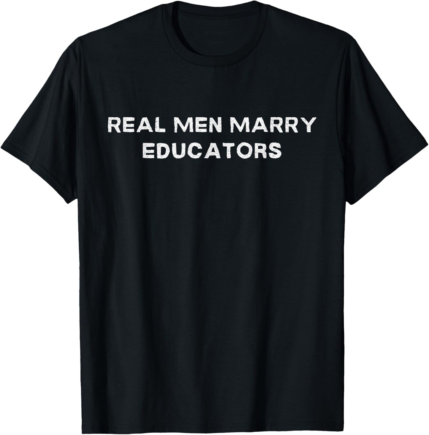 Real Men Marry Educators T-Shirt - T-Shirt | Black