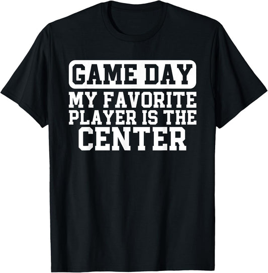 American Football Parent My Favorite Player Is The Center T-Shirt - T-Shirt | Black