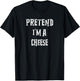 Pretend I'm A Cheese Halloween Costume Couples Matching T-Shirt - T-Shirt | Black