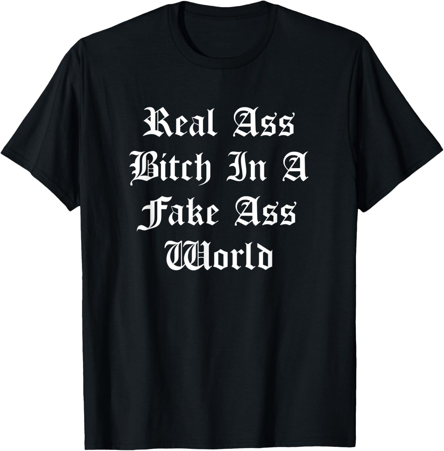 Real Ass Bitch In A Fake Ass World Baddest Queen Boss Bitch T-Shirt - T-Shirt | Black