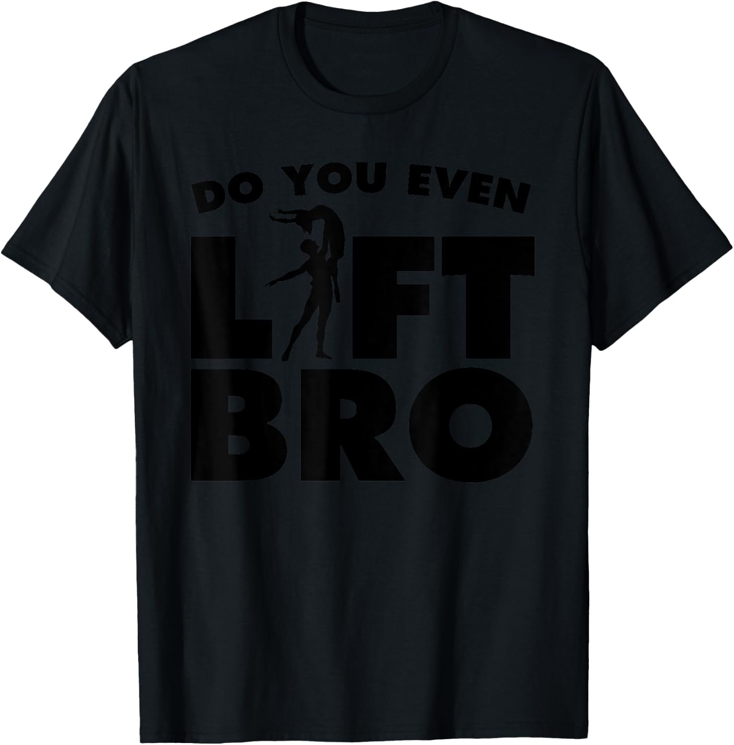 Funny Do You Even Lift Bro Gift Cool Male Ballet Dancing Boy T-Shirt - T-Shirt | Black