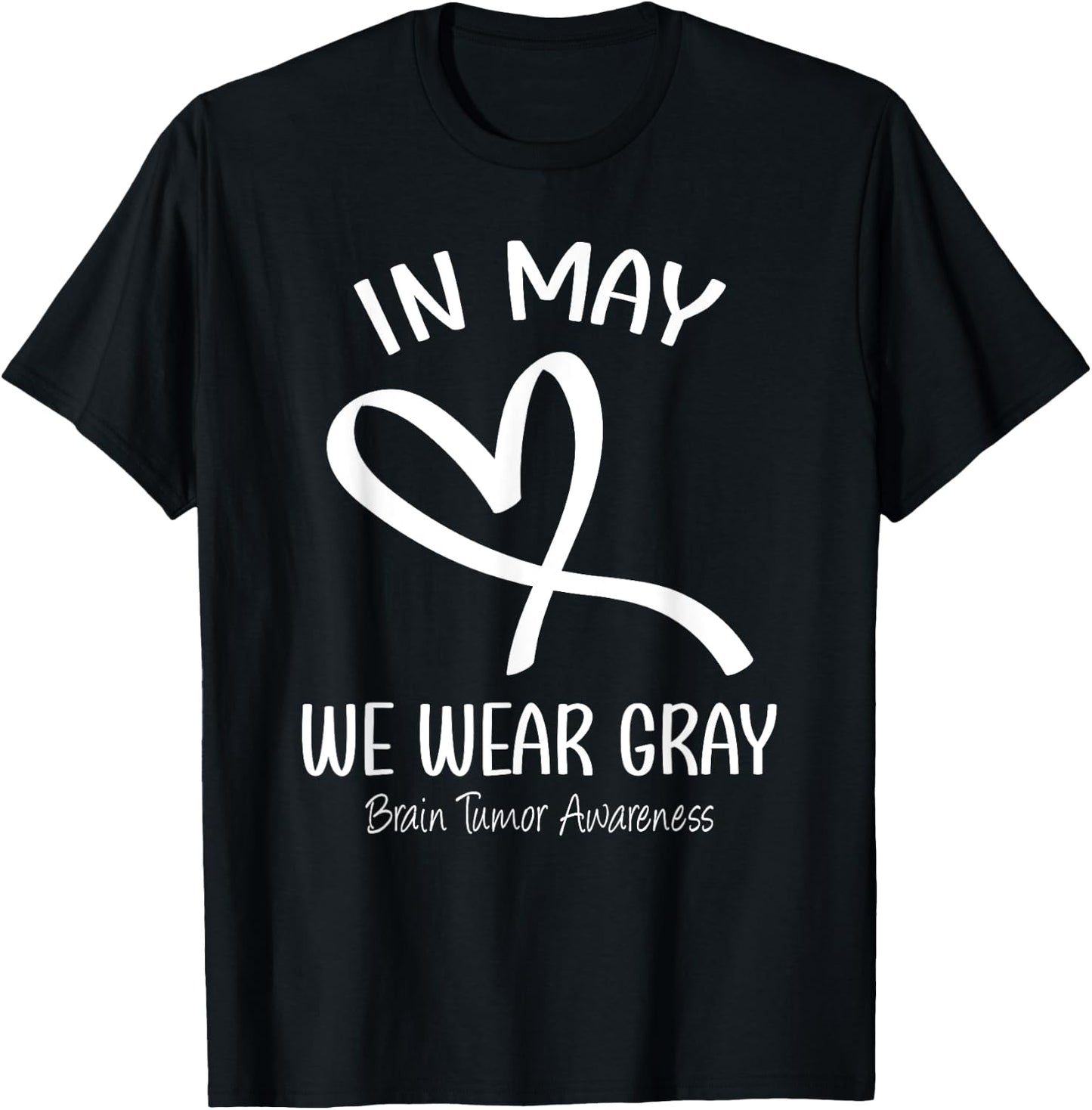 Heart In May We Wear Gray Brain Tumor Awareness Month T-Shirt - T-Shirt | Black