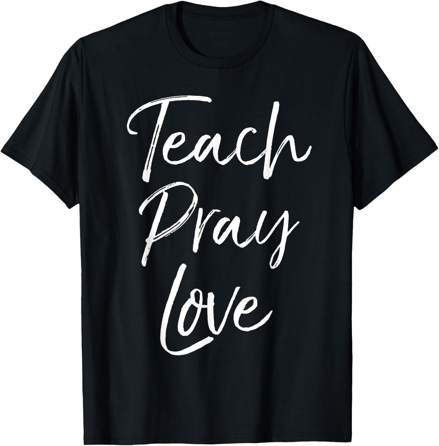 Christian Teaching Gift Teachers Homeschool Teach Pray Love Men Women Girls Kids T-Shirt - T-Shirt | Black