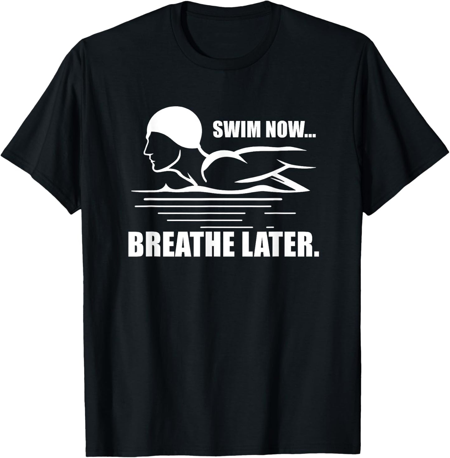 Swim Now Breathe Later Swimming Pool Breaststroke T-Shirt - T-Shirt | Black