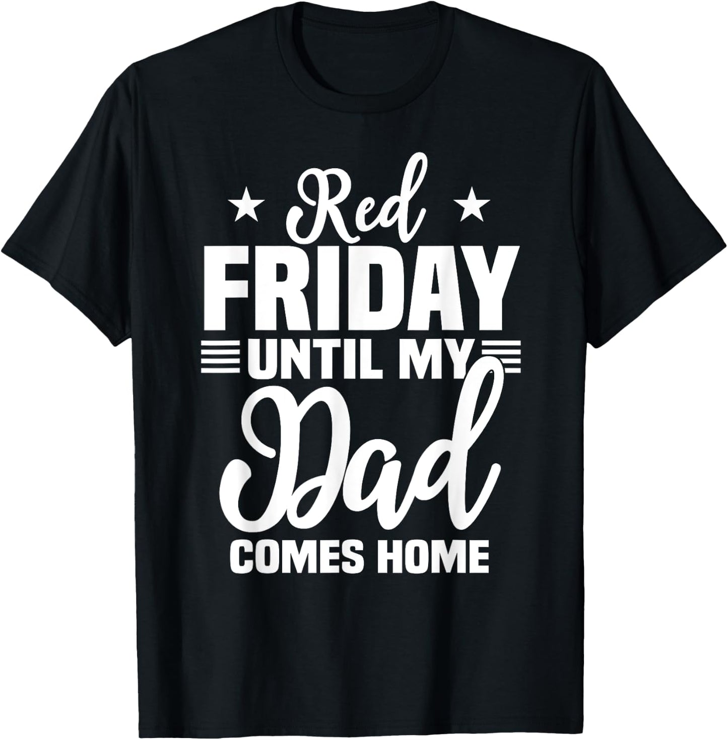 Red Friday For My Dad Military Until Father Comes Home T-Shirt - T-Shirt | Black