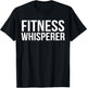 Fitness Whisperer Funny Personal Trainer PT Gym Coach Gift T-Shirt - T-Shirt | Black