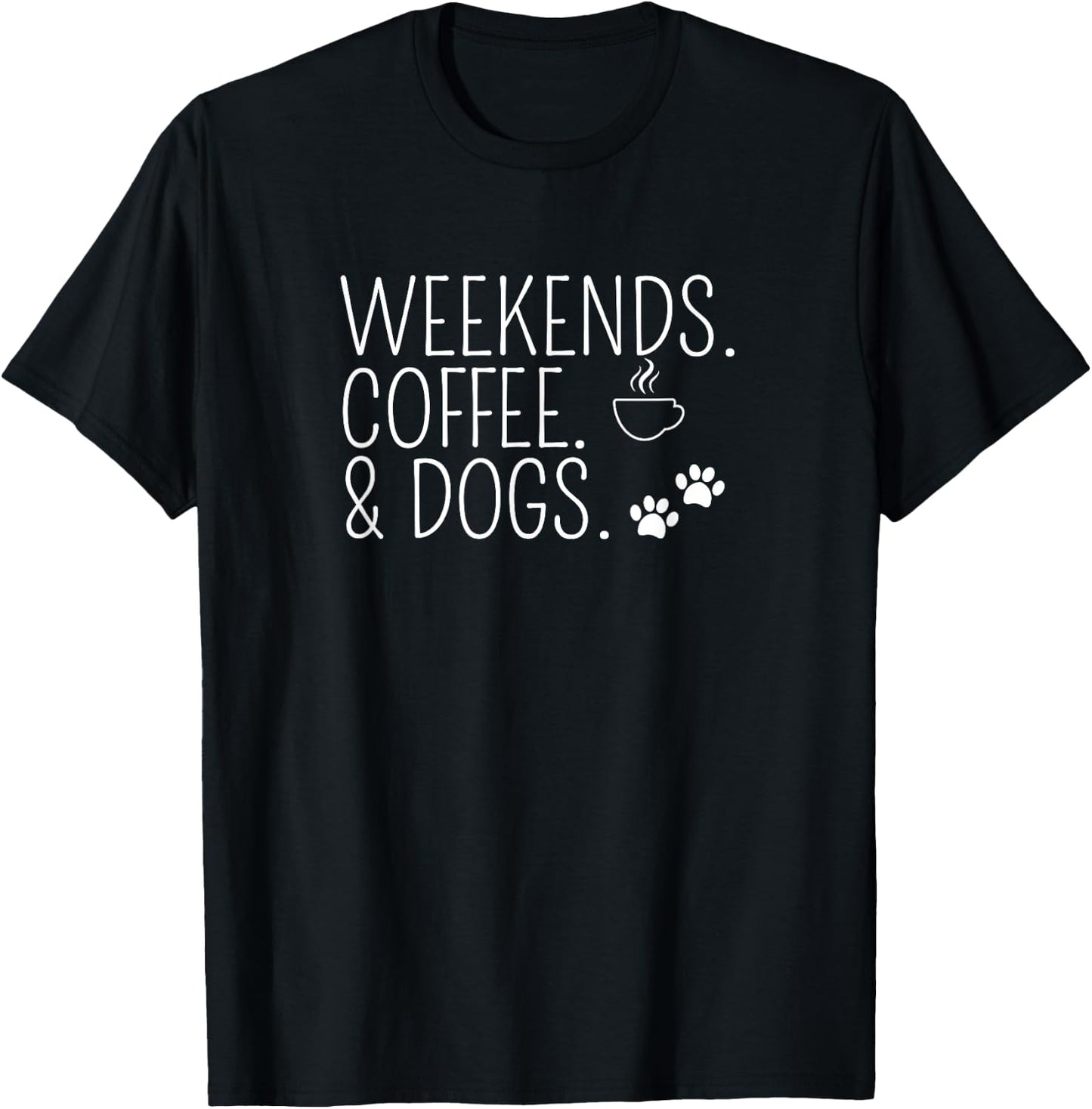 Weekends Coffee & Dogs Cute Caffeine Addict Dog Owner T-Shirt - T-Shirt | Black