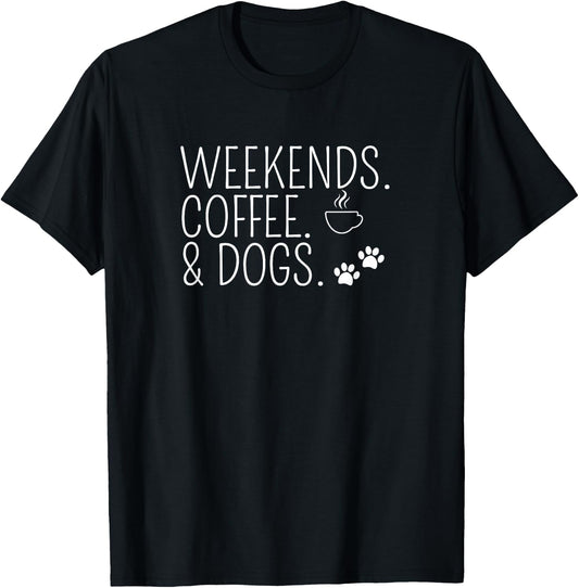Weekends Coffee & Dogs Cute Caffeine Addict Dog Owner T-Shirt - T-Shirt | Black