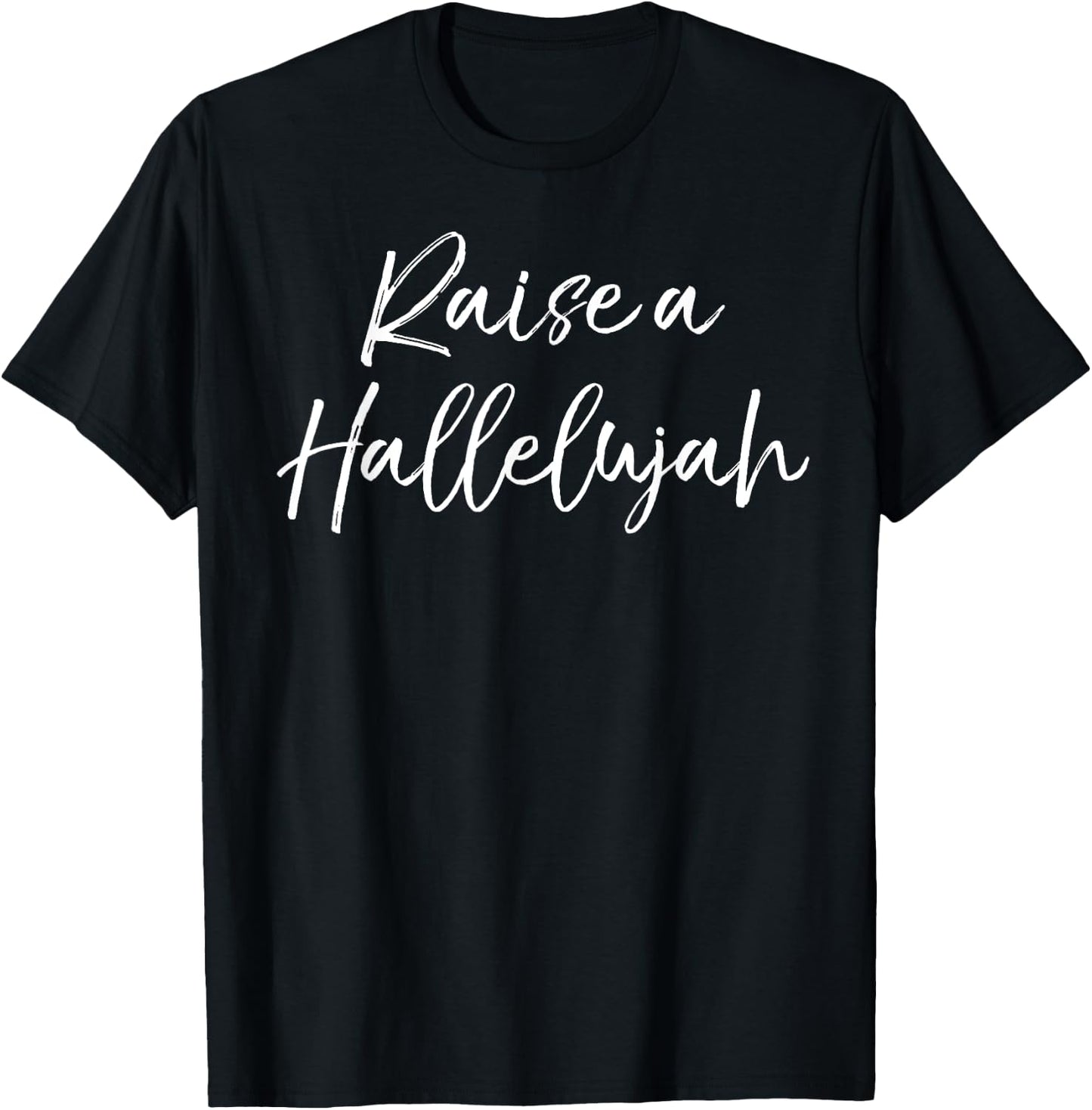 Christian Praise & Worship Leader Quote Raise a Hallelujah T-Shirt - T-Shirt | Black