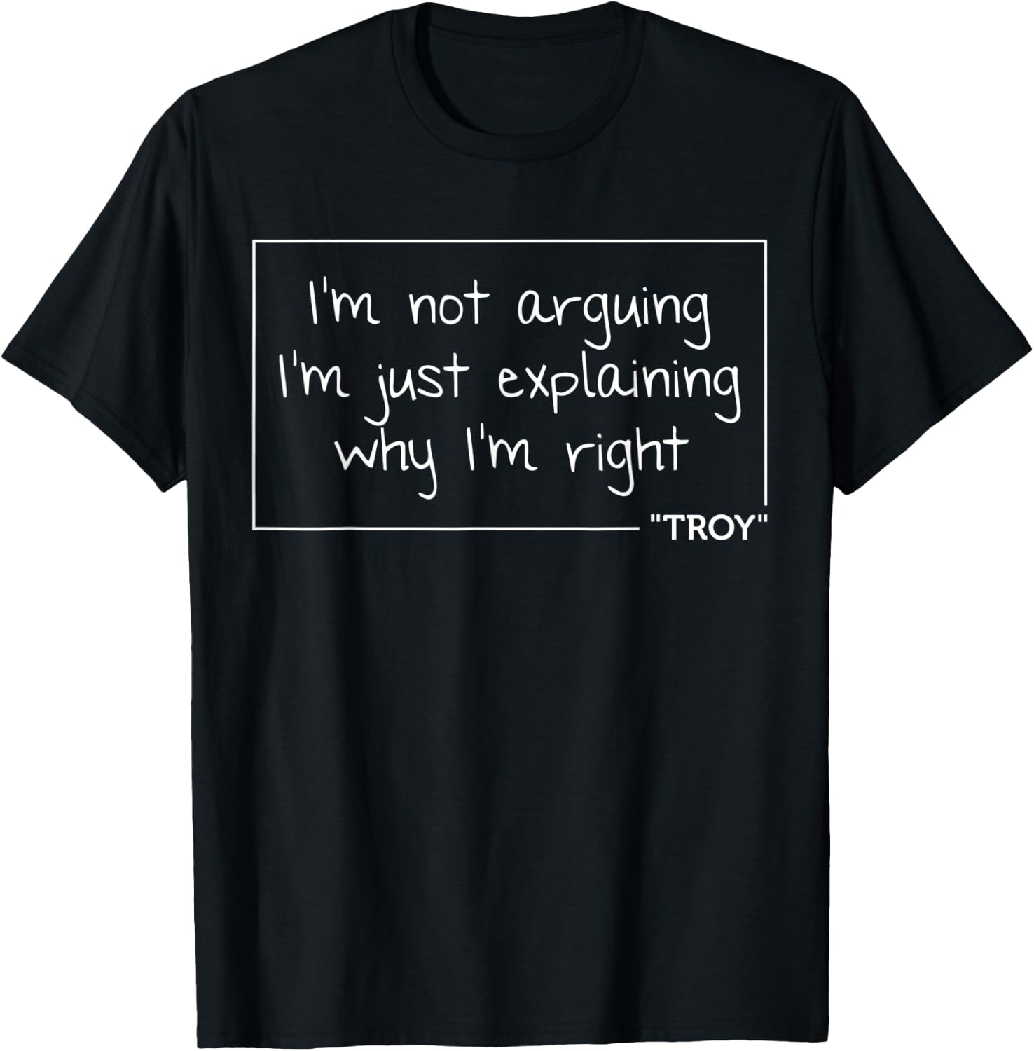 TROY Quote Funny Birthday Personalized Name Gift T-Shirt - T-Shirt | Black