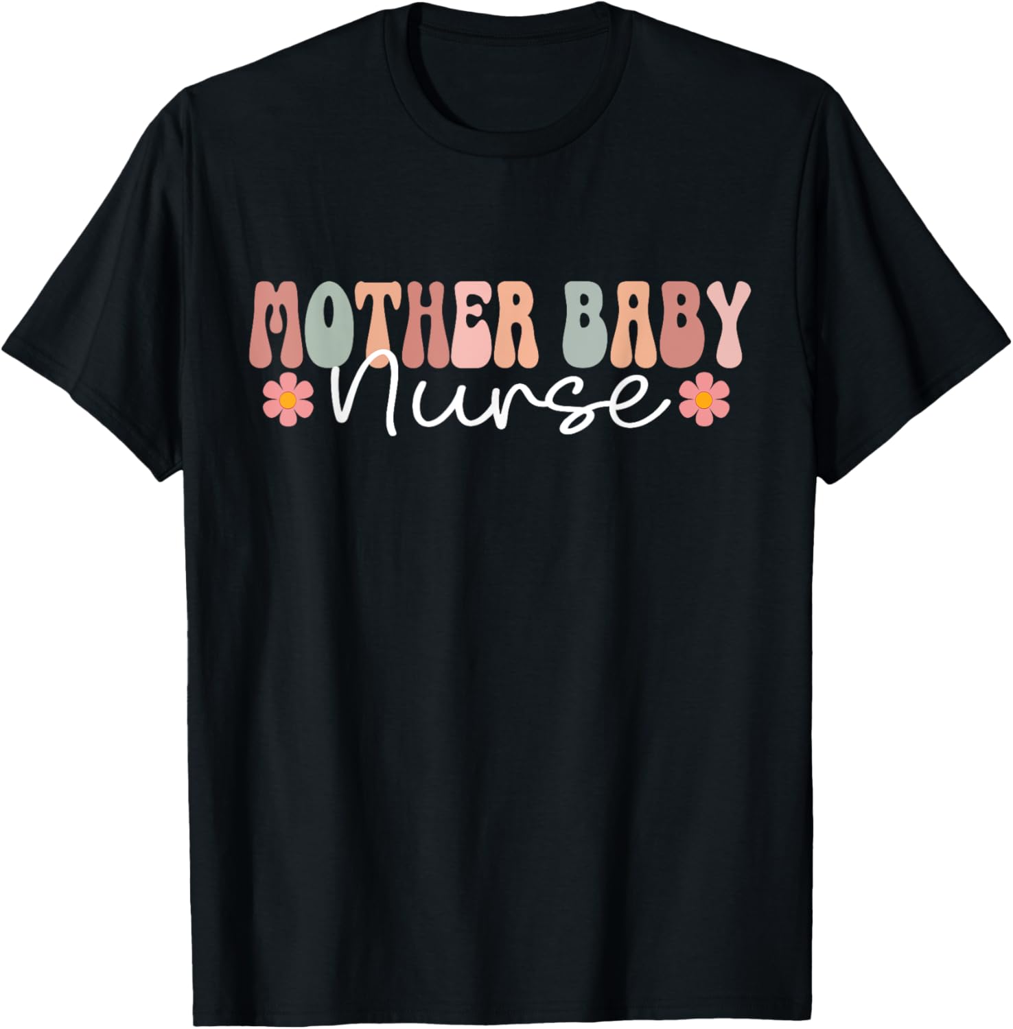 Mother Baby Nurse Appreciation Postpartum Nursing Student T-Shirt - T-Shirt | Black