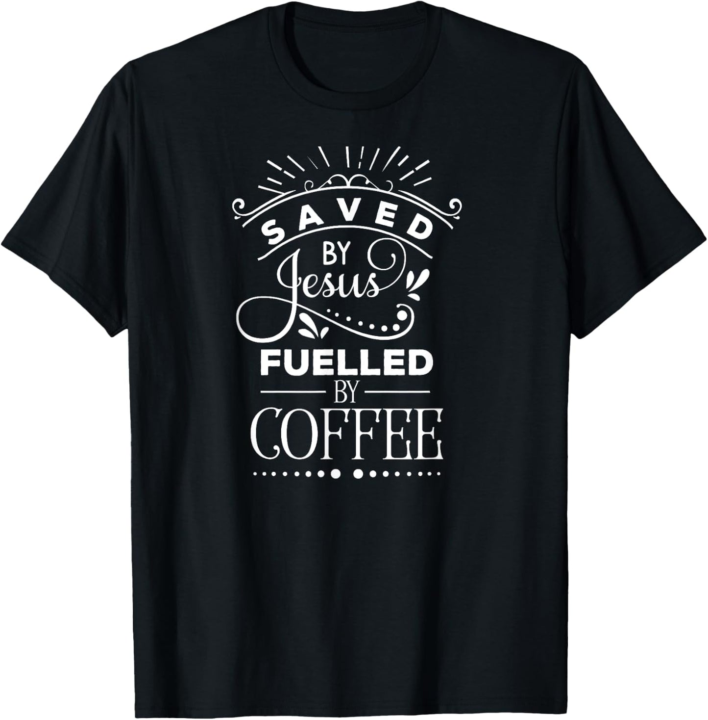Saved By Jesus Fueled By Coffee, Inspired Faith, Bible T-Shirt - T-Shirt | Black