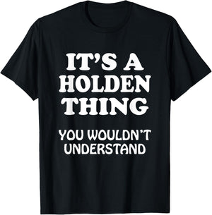 Its A HOLDEN Thing You Wouldnt Understand Family Reunion T-Shirt - T-Shirt | Black