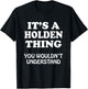 Its A HOLDEN Thing You Wouldnt Understand Family Reunion T-Shirt - T-Shirt | Black