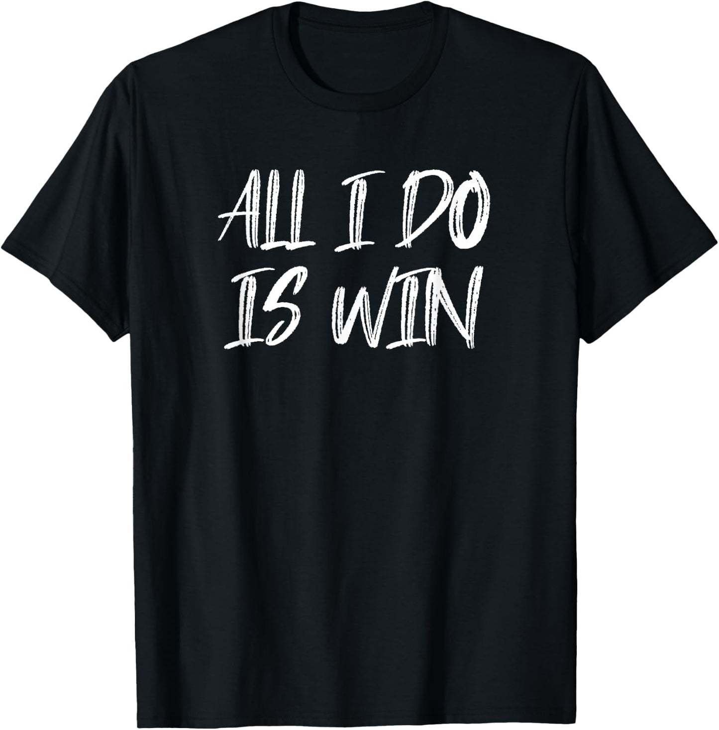 All I Do Is Win Motivational Gym Fitness Workout Cardio T-Shirt - T-Shirt | Black