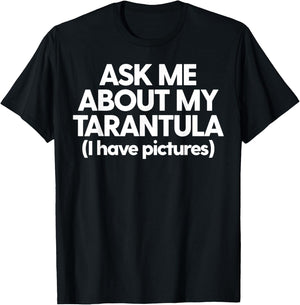 Tarantula Dad Tarantula Mom Funny Ask Me About My Tarantula T-Shirt - T-Shirt | Black