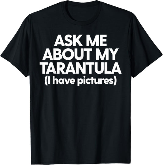 Tarantula Dad Tarantula Mom Funny Ask Me About My Tarantula T-Shirt - T-Shirt | Black