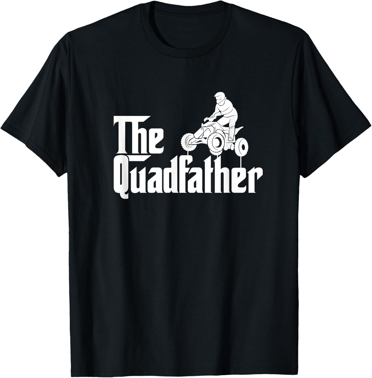 The Quadfather Funny ATV Quad Bike Dad Daddy Father's Day T-Shirt - T-Shirt | Black
