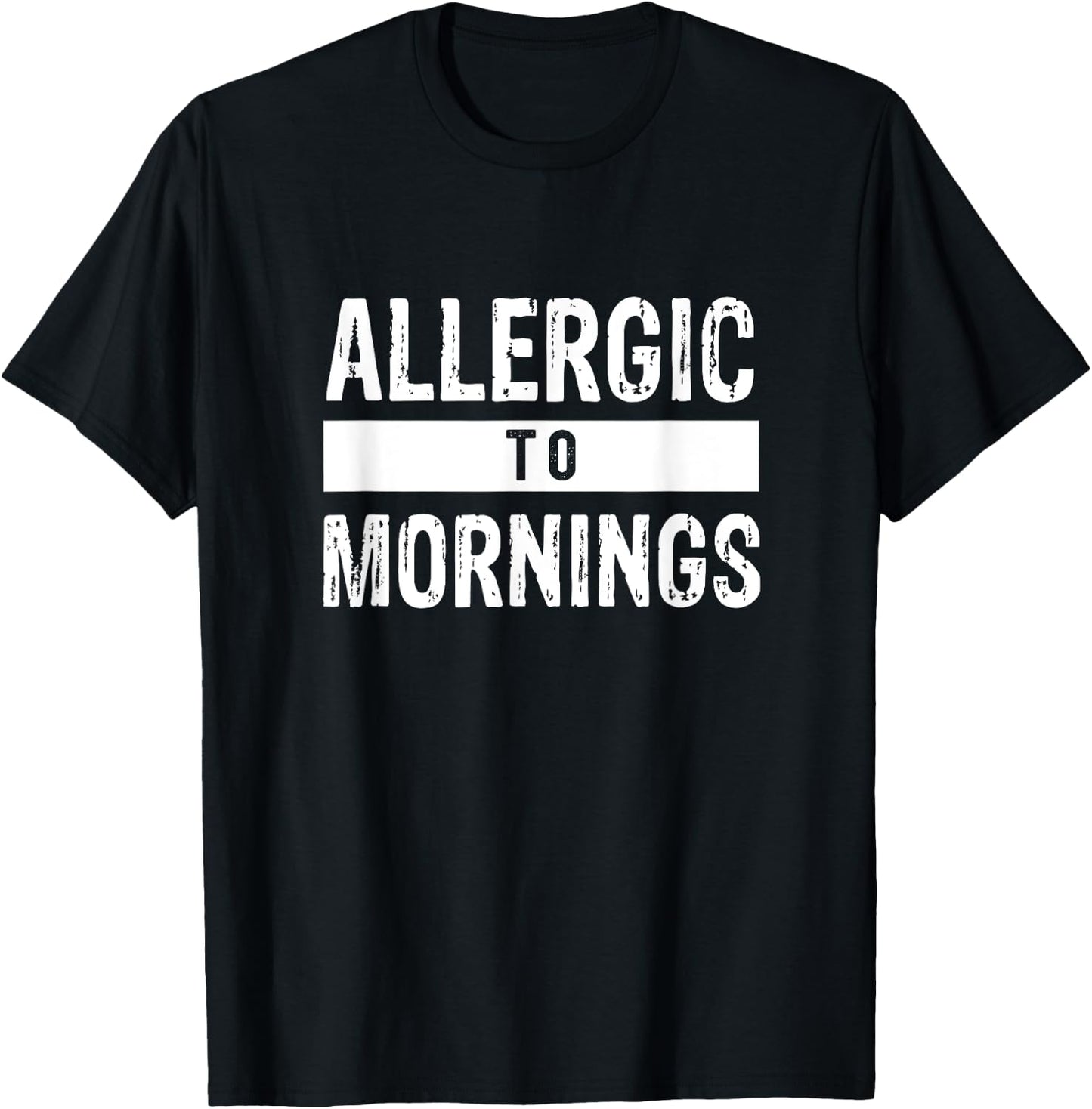 Allergic to Mornings Sarcastic humor T-Shirt - T-Shirt | Black