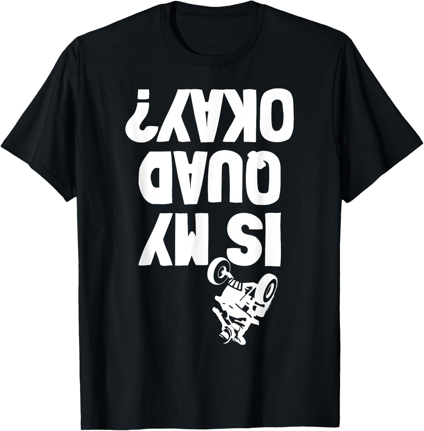 Quad ATV Stunt Crash Funny Is My OK T-Shirt - T-Shirt | Black