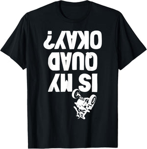 Quad ATV Stunt Crash Funny Is My OK T-Shirt - T-Shirt | Black