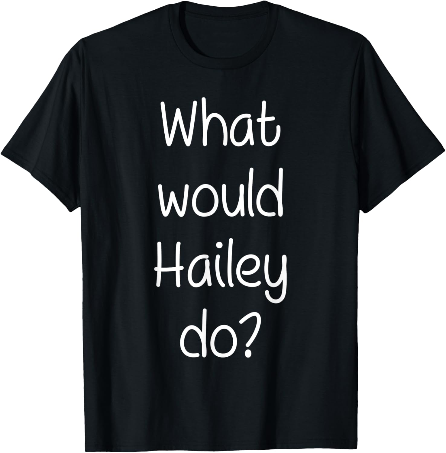 What Would HAILEY Do Funny Personalized Name Women Gift T-Shirt - T-Shirt | Black