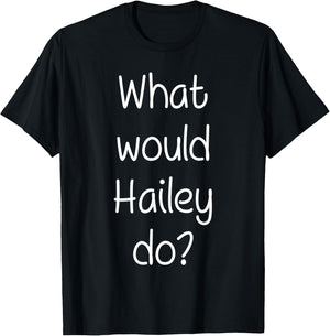 What Would HAILEY Do Funny Personalized Name Women Gift T-Shirt - T-Shirt | Black