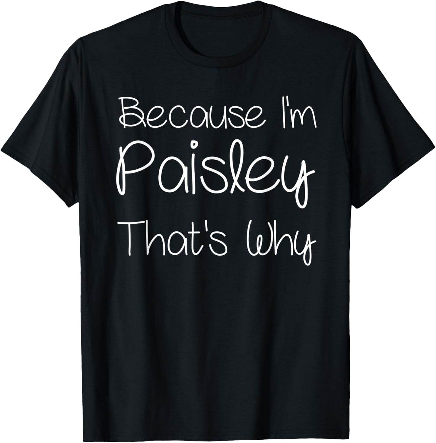 PAISLEY Funny Personalized Birthday Women Name Gift T-Shirt - T-Shirt | Black