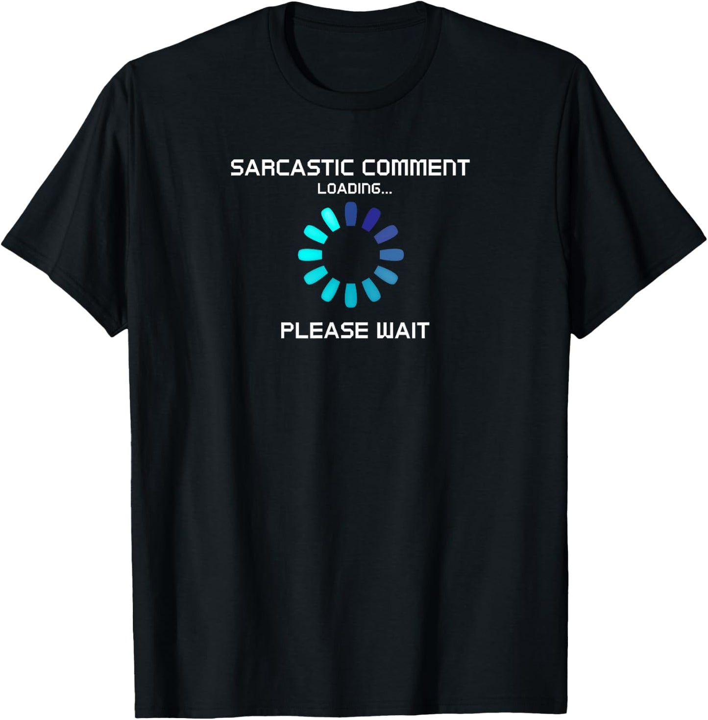 Sarcastic Comment Loading Funny T-Shirt - T-Shirt | Black