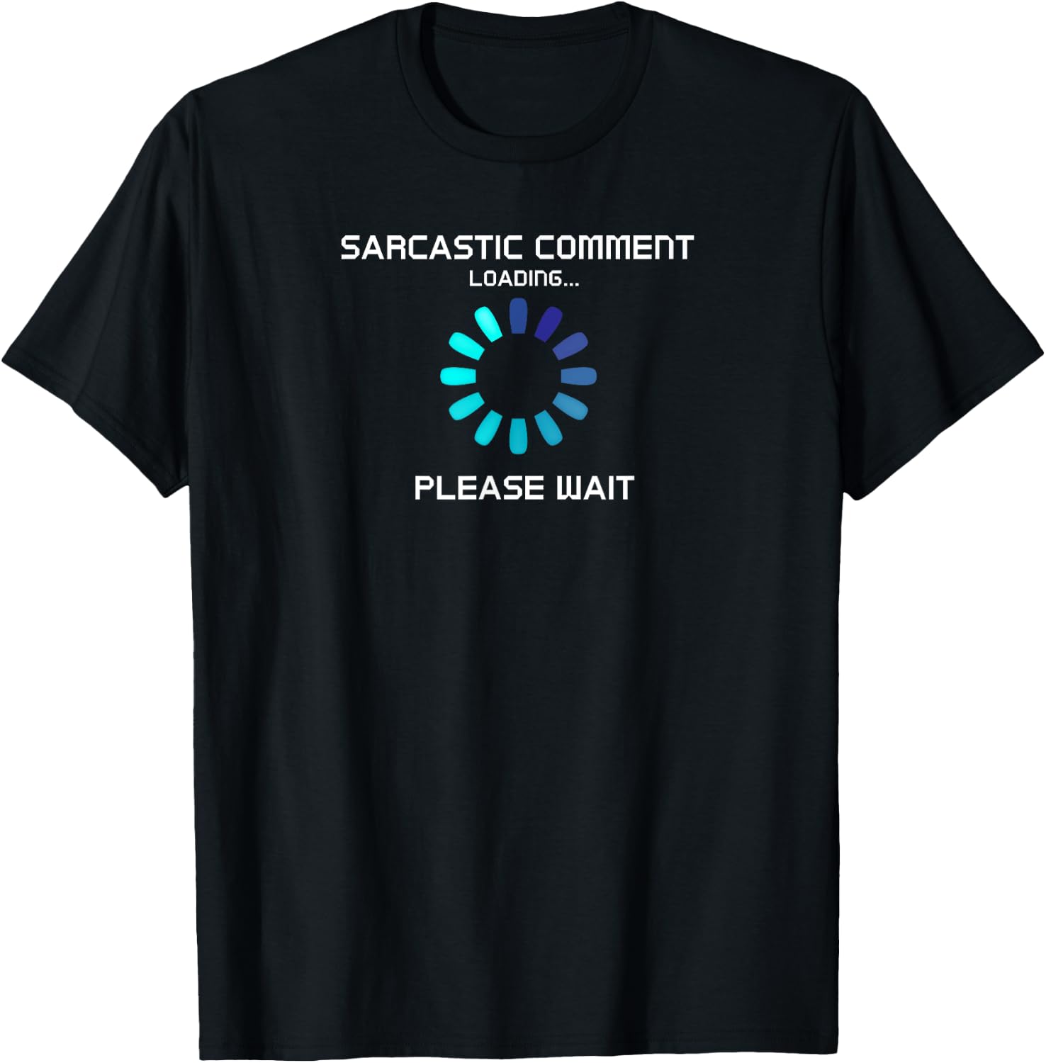 Sarcastic Comment Loading Funny T-Shirt - T-Shirt | Black