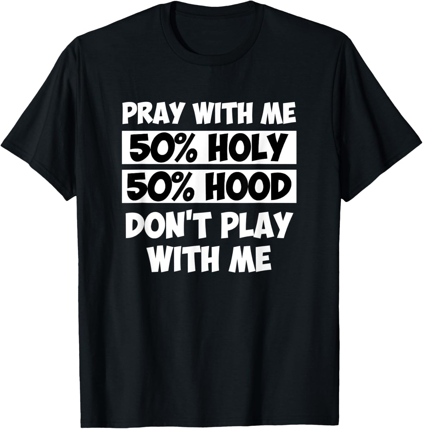 50% Holy 50% Hood Pray With Me Don't Play With Me T-Shirt - T-Shirt | Black