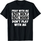 50% Holy 50% Hood Pray With Me Don't Play With Me T-Shirt - T-Shirt | Black