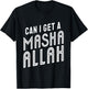 Can I Get A Masha Allah T-Shirt - T-Shirt | Black
