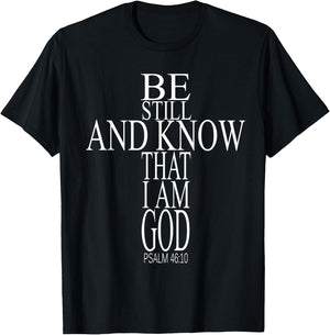 Bible Verse Psalm 46:10 Be Still And Know That I Am God T-Shirt - T-Shirt | Black