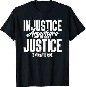 Injustice Anywhere Is A Threat To Justice Everywhere T-Shirt - T-Shirt | Black