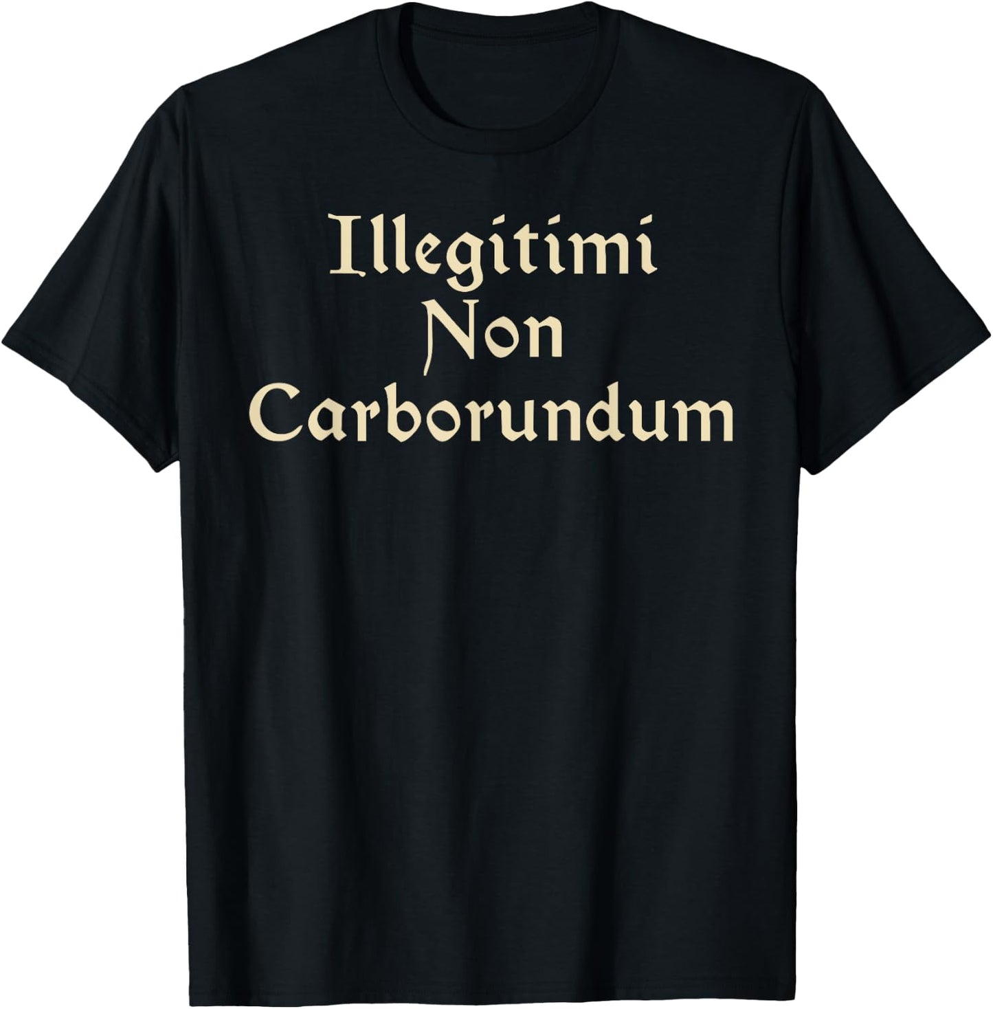 Illegitimi Non Carborundum - Funny Dog Latin phrase Men Women T-Shirt - T-Shirt | Black
