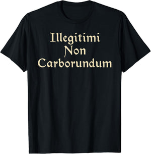 Illegitimi Non Carborundum - Funny Dog Latin phrase Men Women T-Shirt - T-Shirt | Black
