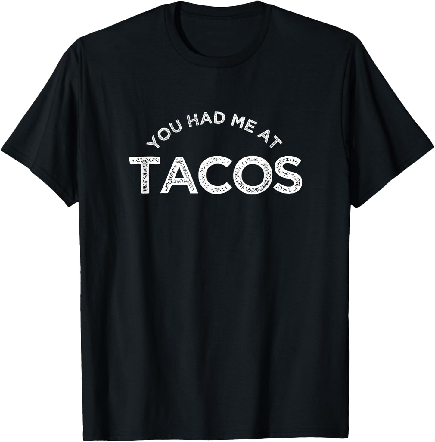 You Had Me At Tacos Best Funny Vintage Style Novelty Food T-Shirt - T-Shirt | Black
