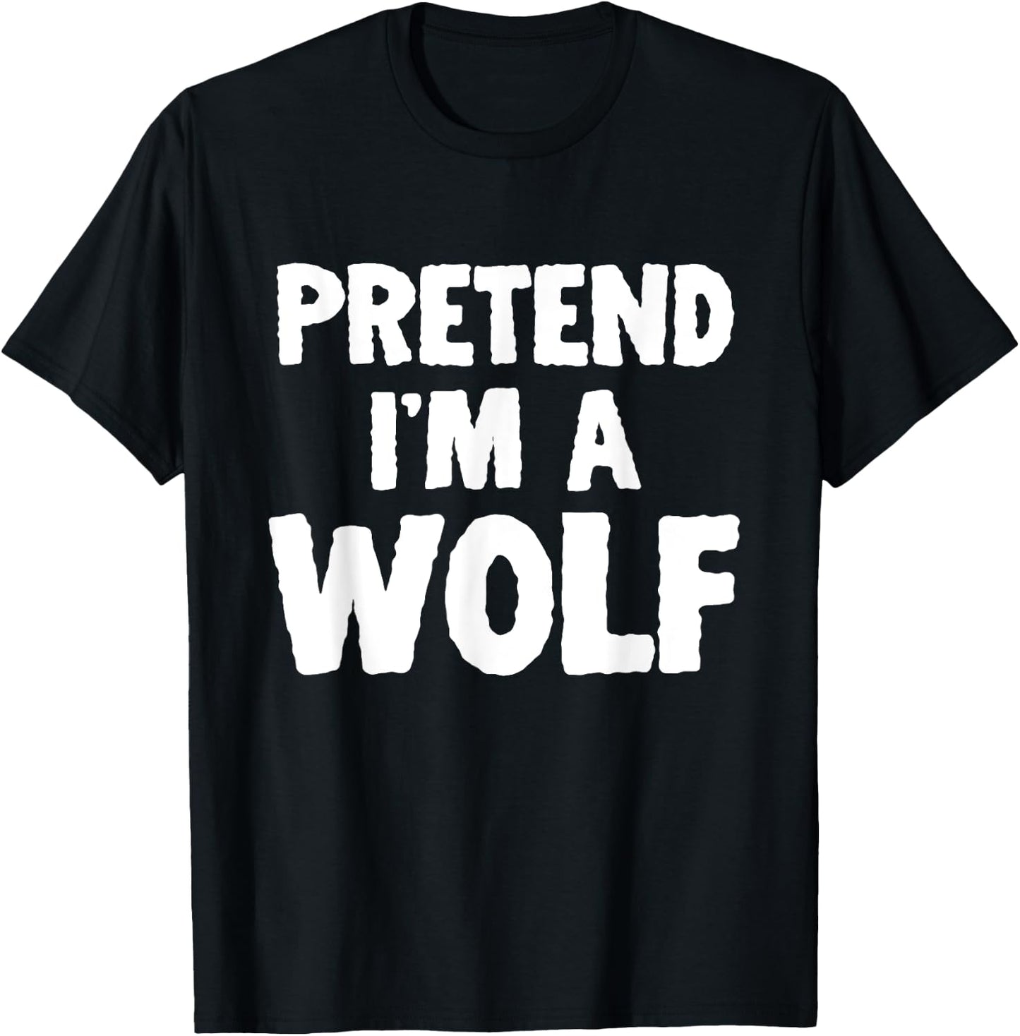 Pretend I'm A Wolf Funny Halloween Costume Humor T-Shirt - T-Shirt | Black