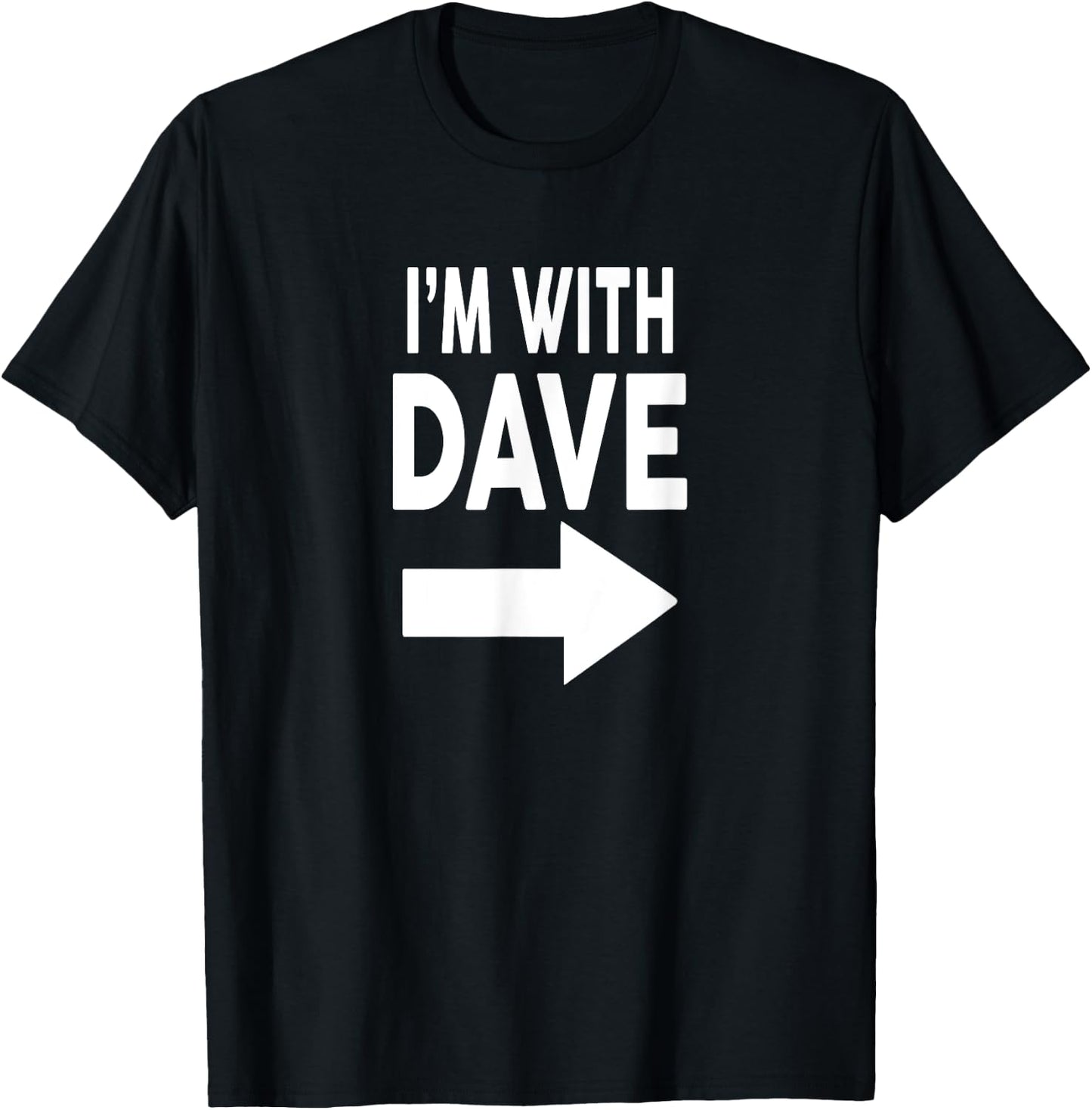 I'm With DAVE Name DAVE T-Shirt - T-Shirt | Black