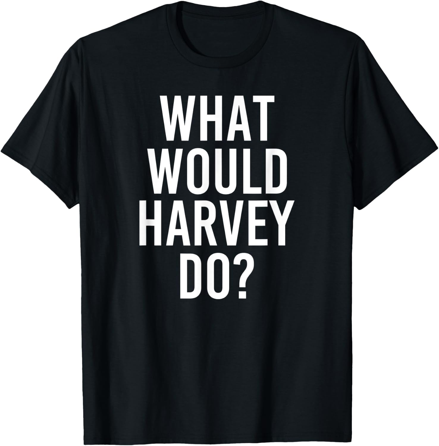 What Would HARVEY Do Funny Personalized Name Joke Men Gift T-Shirt - T-Shirt | Black