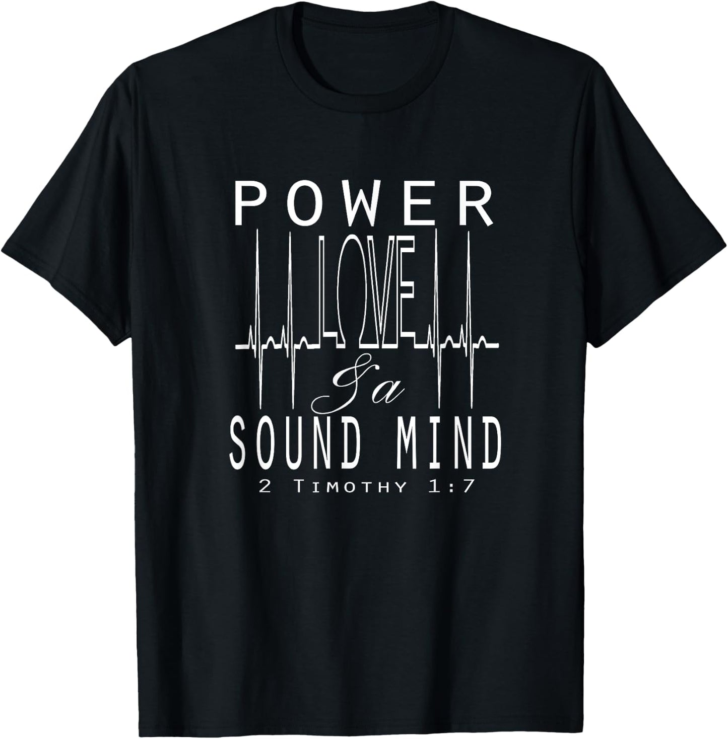 Power Love & A Sound Mind 2 Timothy 1:7 Bible Verse T-Shirt - T-Shirt | Black