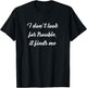 I Don't Look for Trouble, It Finds Me T-Shirt - T-Shirt | Black