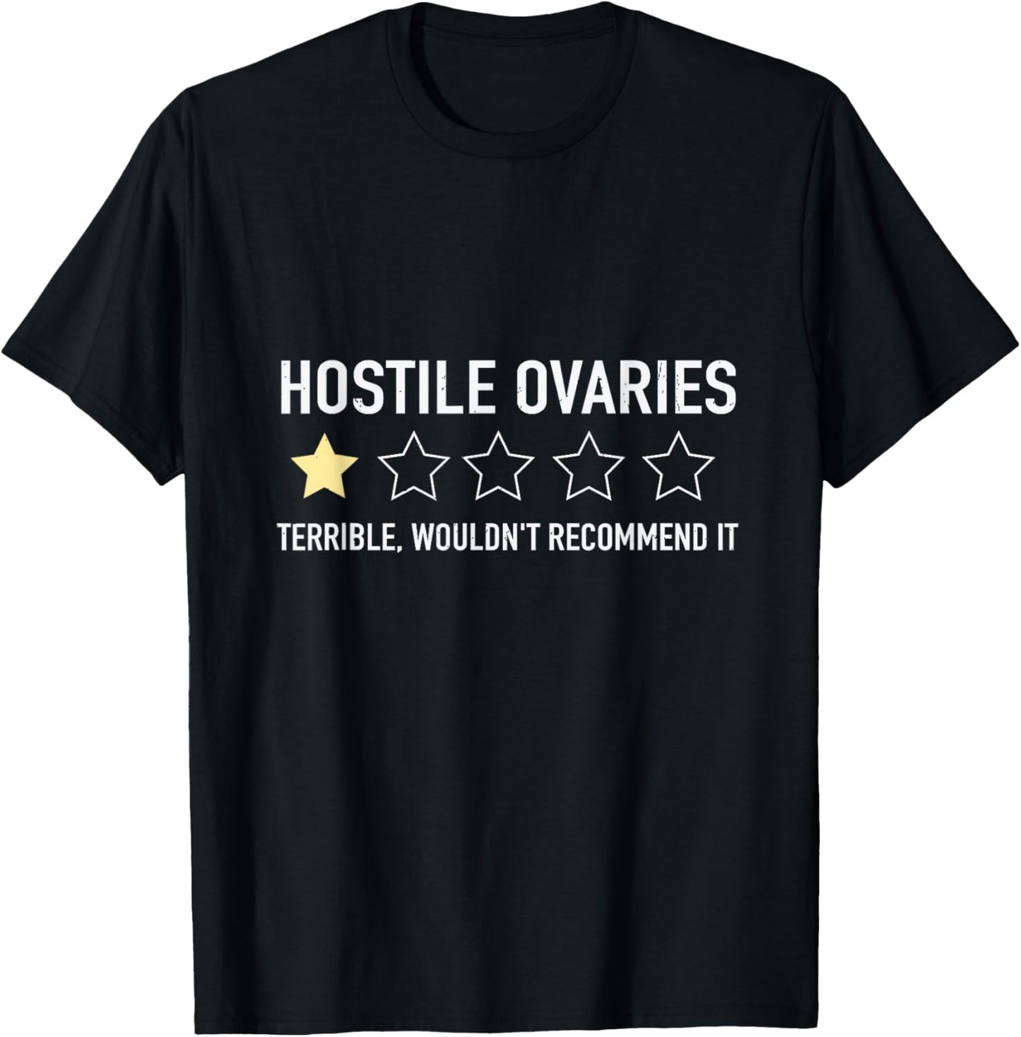Hostile Ovaries Terrible Wouldn't Recommend it Ovarian T-Shirt - T-Shirt | Black
