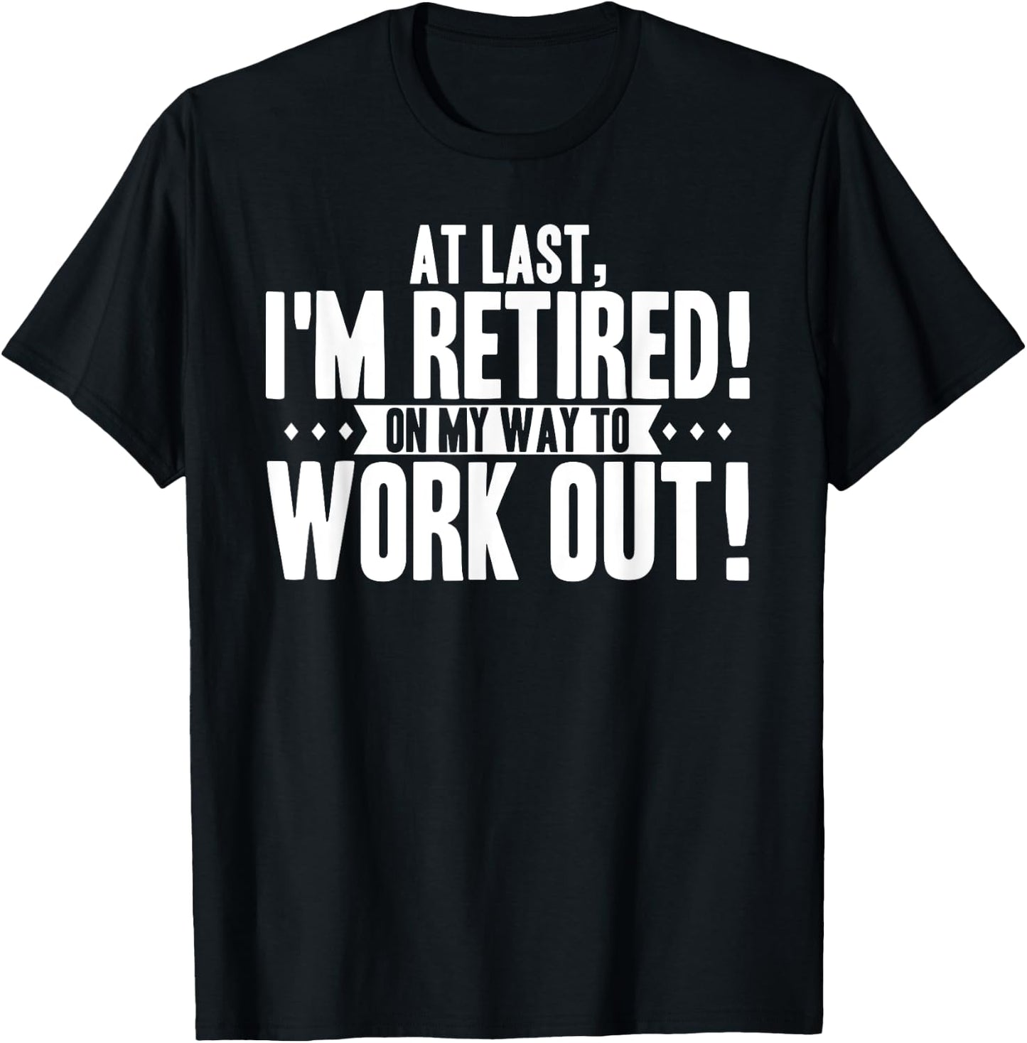 Funny Retiring Gym Lover Quote Retired Working Out Saying T-Shirt - T-Shirt | Black